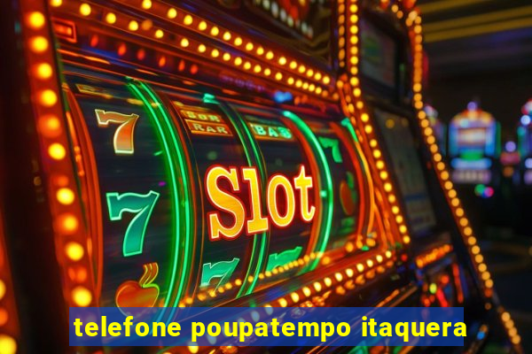 telefone poupatempo itaquera